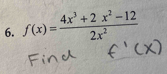 f(x)= (4x^3+2x^2-12)/2x^2 