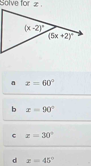 Solve for x .
a x=60°
b x=90°
C x=30°
d x=45°