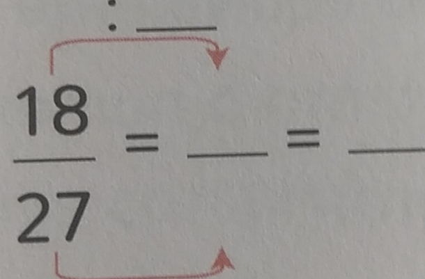  18/27 = _ 
_=