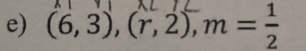 (6,3), (r,2), m =