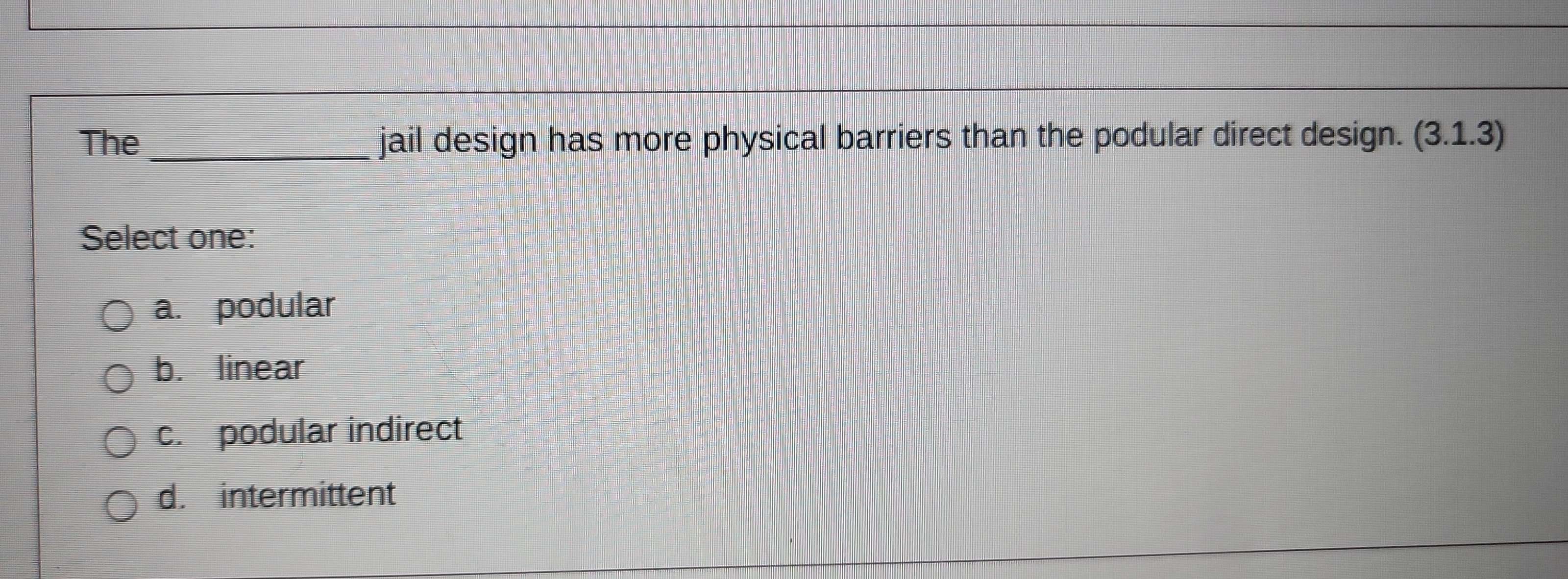 Solved: The_ jail design has more physical barriers than the podular ...