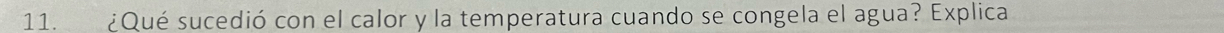 ¿Qué sucedió con el calor y la temperatura cuando se congela el agua? Explica