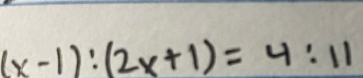 (x-1):(2x+1)=4:11