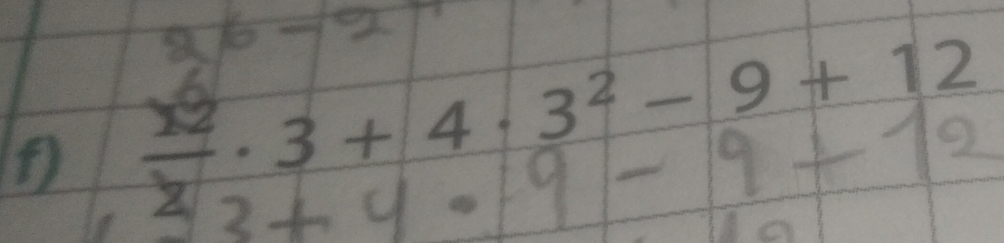 2² . 3 + 4 · 3² − 9 + 12