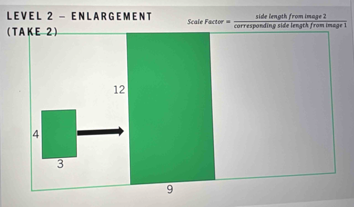 LEV E L 2 - EN L A R G E M EN T 
(TAKE 2)
12
4
3
9