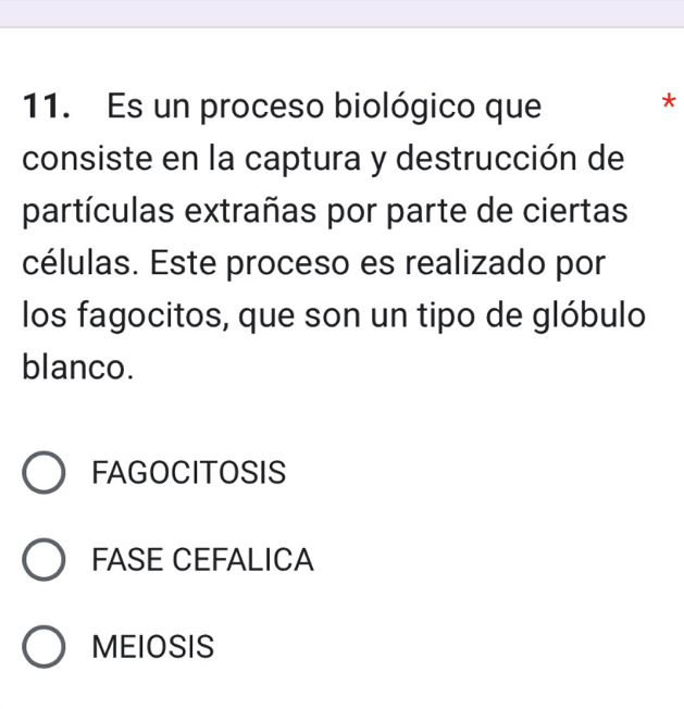 Es un proceso biológico que
*
consiste en la captura y destrucción de
partículas extrañas por parte de ciertas
células. Este proceso es realizado por
los fagocitos, que son un tipo de glóbulo
blanco.
FAGOCITOSIS
FASE CEFALICA
MEIOSIS