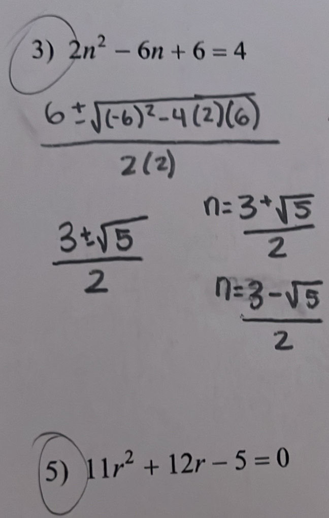 2n^2-6n+6=4
5) 11r^2+12r-5=0