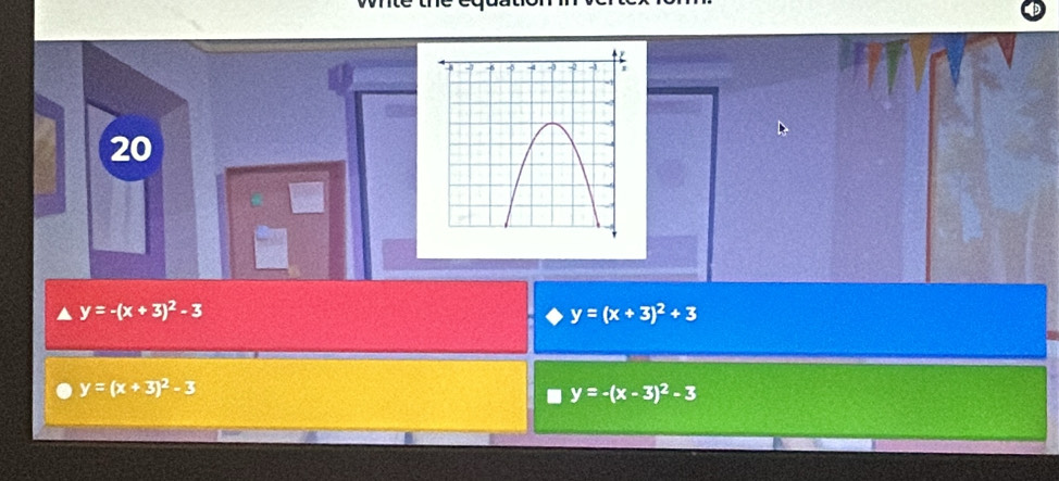 20
y=-(x+3)^2-3
y=(x+3)^2+3
y=(x+3)^2-3
I y=-(x-3)^2-3