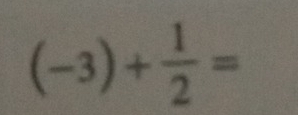 (-3)+ 1/2 =