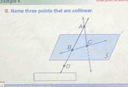 xample 4 
B. Name three points that are collinear.