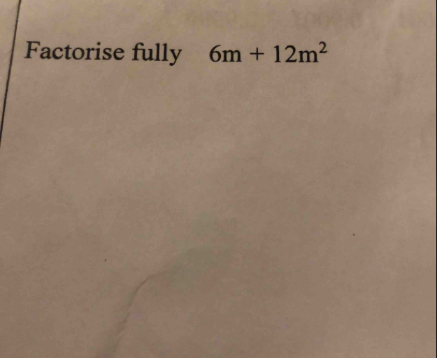 Factorise fully 6m+12m^2