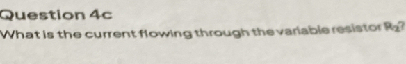 What is the current flowing through the variable resistor R_2