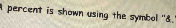 A percent is shown using the symbol “&.