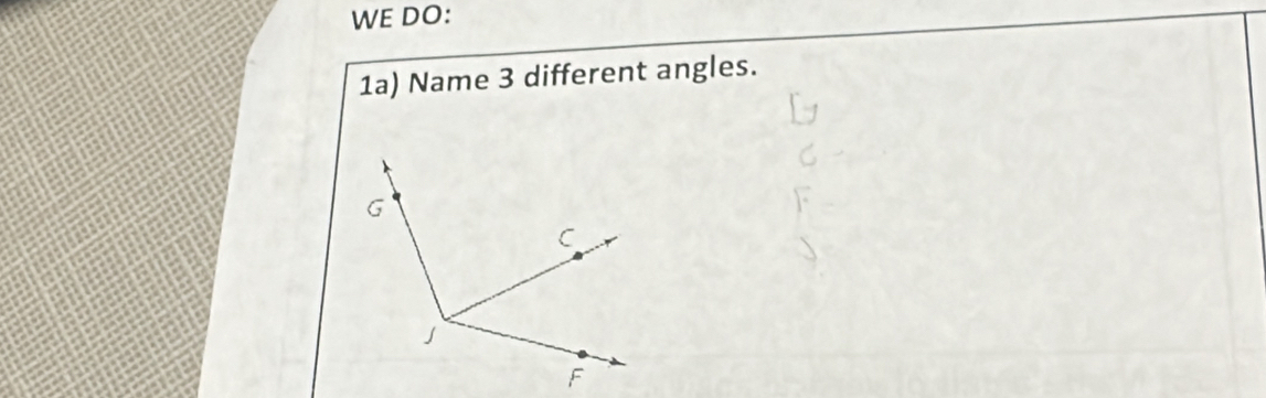 WE DO: 
1a) Name 3 different angles.