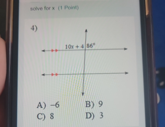 solve for x (1 Point)
A) -6 B) 9
C) 8 D) 3