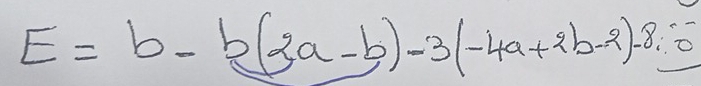 E=b-b(2a-b)-3(-4a+2b-2)-8