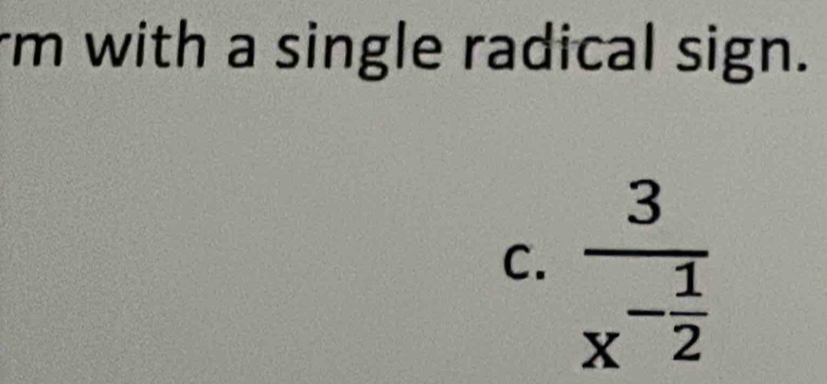 rm with a single radical sign. 
C. frac 3x^(-frac 1)2