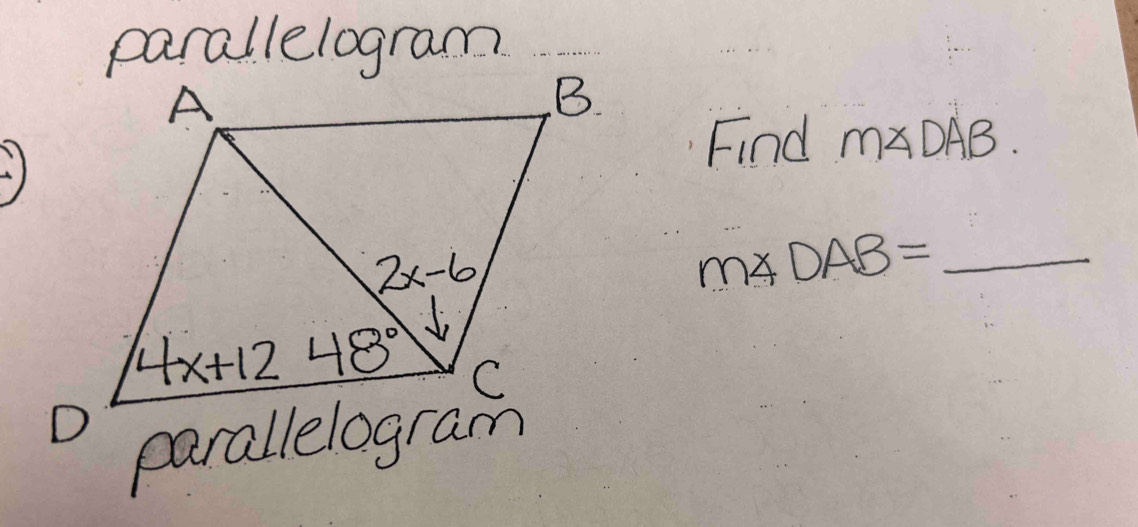 parallelogram
Find m∠ DAB
m∠ DAB= _