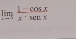 limlimits _xto 0 (1-cos x)/x· senx 