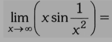 limlimits _xto ∈fty (xsin  1/x^2 )=