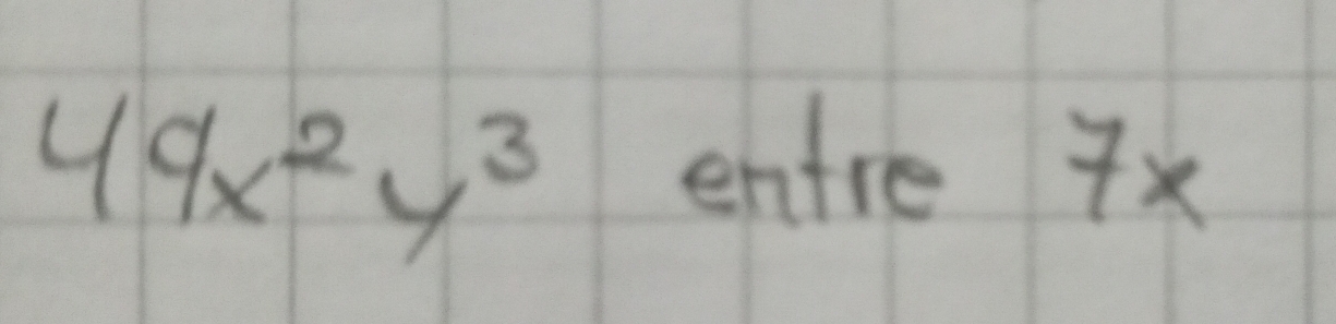 49x^2y^3
entre x