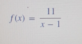 f(x)= 11/x-1 