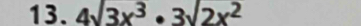 4surd 3x^3· 3sqrt(2x^2)