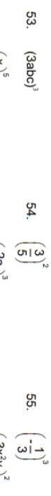 (3abc)^3 54. ( 3/5 )^2 55. (- 1/3 )^3
(x)^5
, 3
(2x^2)^2