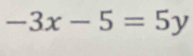 -3x-5=5y