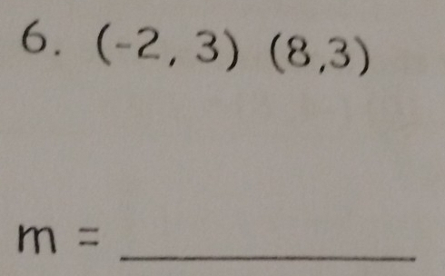 (-2,3)(8,3)
m= _