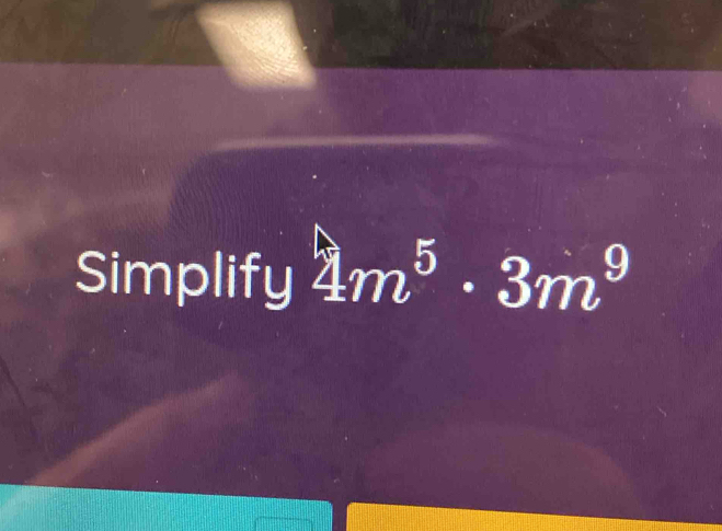 Simplify 4m^5· 3m^9