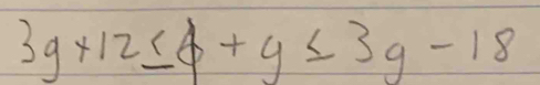 3g+12≤ 4+y≤ 3g-18