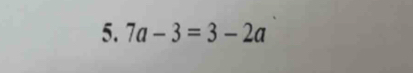 7a-3=3-2a