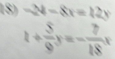 △ 12N
+ 5/8 y=- 7/18 x
-3