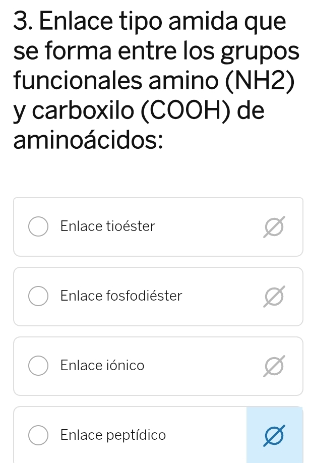 Enlace tipo amida que
se forma entre los grupos
funcionales amino (NH2)
y carboxilo (COOH) de
aminoácidos:
Enlace tioéster
Enlace fosfodiéster
Enlace iónico
Enlace peptídico