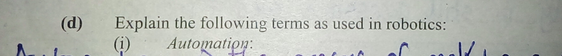 Explain the following terms as used in robotics: 
(i) Automation: