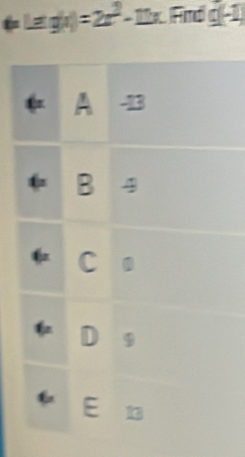 is
≌ Find g(-1)
-13
B 4
E