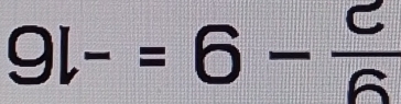 9l-=6- c/6 