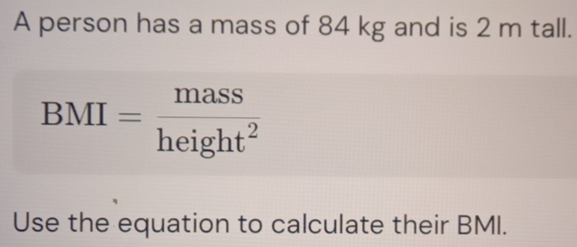 Solved: A person has a mass of 84 kg and is 2 m tall. BMI= mass/height ...