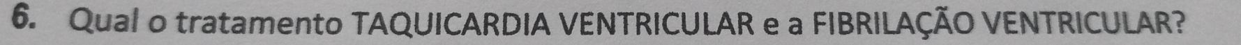 Qual o tratamento TAQUICARDIA VENTRICULAR e a FIBRILAÇÃO VENTRICULAR?