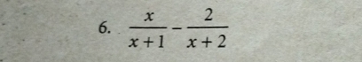  x/x+1 - 2/x+2 