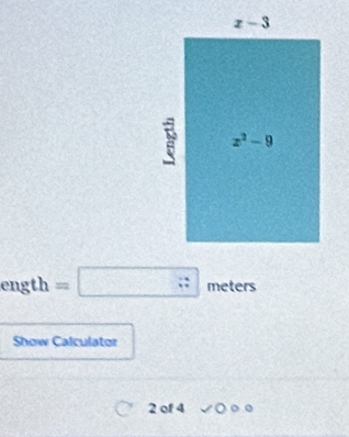 ength =□ meters
Show Calculator
2 of 4