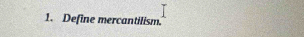 Define mercantilism.