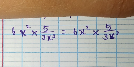 6x^2*  5/3x^3 =6x^2*  5/3x^3 