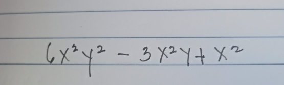 6x^2y^2-3x^2y+x^2