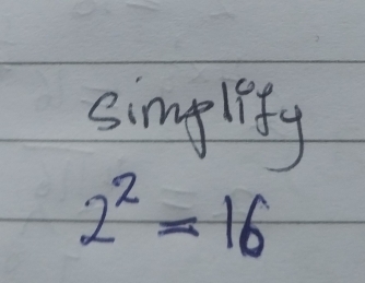 simglify
2^2=16