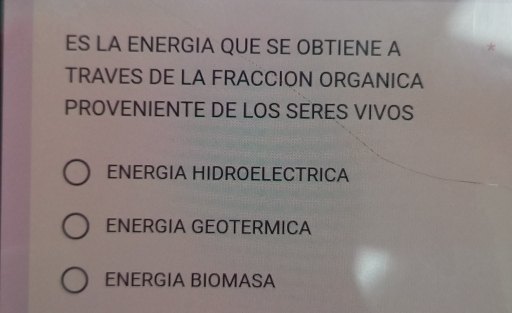 ES LA ENERGIA QUE SE OBTIENE A
TRAVES DE LA FRACCION ORGANICA
PROVENIENTE DE LOS SERES VIVOS
ENERGIA HIDROELECTRICA
ENERGIA GEOTERMICA
ENERGIA BIOMASA