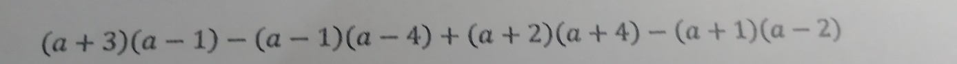 (a+3)(a-1)-(a-1)(a-4)+(a+2)(a+4)-(a+1)(a-2)