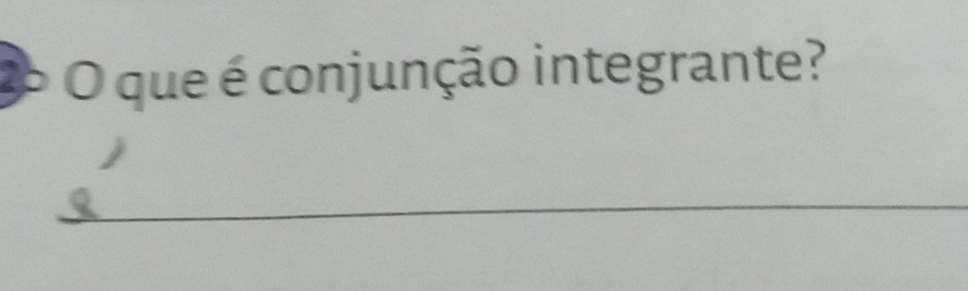 Resolvido:que é conjunção integrante?