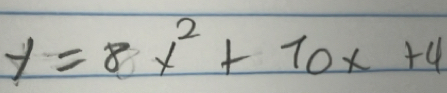 y=8x^2+10x+4